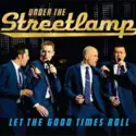 Under The Streetlamp: Let The Good Times Roll