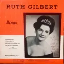 Ruth Gilbert: Ruth Gilbert Sings