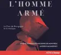 Studio De Musique Ancienne De Montréal - Andrew McAnerney: L' Homme Armé: Le Cour De Bourgogne Et La Musique