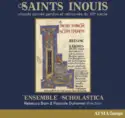 Ensemble Scholastica - Rebecca Bain - Pascale Duhamel: Saints Inouïs : Chants Sacrés Perdus Et Retrouvés Du XIIe Siècle