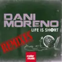Dani Moreno: Life Is Short (Remixes)