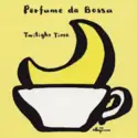 Various: Perfume Da Bossa～Twilight Time～
