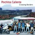 Pinchitos Caliente: Crossing Borders