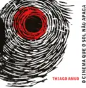 Thiago Amud: O Cinema Que O Sol Não Apaga
