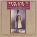 Gwen Farrar, Norah Blaney, Ciceley Courtneidge, Hetty King, Douglas Byng, Vesta Tilley, Fred Jester Barnes, Ella Shields: Tipping The Velvet