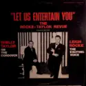 The Rocke-Taylor Revue: "Let Us Entertain You"