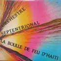 Orchestre Septentrional: La Boule De Feu D'Haïti