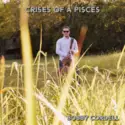Bobby Cordell: Crises Of A Pisces