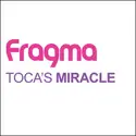 Fragma: Toca's Miracle