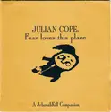 Julian Cope: Fear Loves This Place