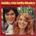 Cindy & Bert: Addio, Mia Bella Musica