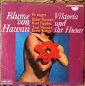 Paul Abraham - Hilde Brauner, Kurt Equiluz, Horst Winter, Toni Niessner: Die Blume Von Hawaii / Viktoria Und Ihr Husar