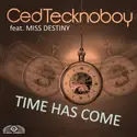 Ced Tecknoboy Feat. Miss Destiny: Time Has Come
