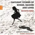 Claudio Monteverdi - Rinaldo Alessandrini, Concerto Italiano: Daylight. Stories Of Songs, Dances And Loves