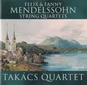 Felix Mendelssohn-Bartholdy & Fanny Mendelssohn Hensel, Takács Quartet: String Quartets