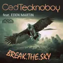 Ced Tecknoboy Feat. Eden Martin: Break The Sky