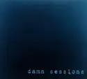 damn sessions: damn sessions