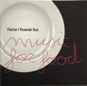 Fiorini / Rzewski Duo, Jan Rzewski, Fabian Fiorini: Music For Food