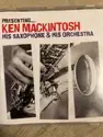 Ken Mackintosh And His Orchestra: Presenting...Ken Mackintosh His Saxophone And His Orchestra