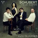 Franz Schubert, Aviv Quartet: The Last Quartets