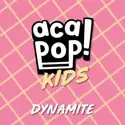 Acapop! Kids: Dynamite