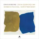 Erika Ribeiro - Sofia Gubaidulina, Hermeto Pascoal, Igor Stravinsky: Erika Ribeiro