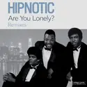 Hipnotic [2]: Are You Lonely? (Remixes)