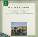 Jean-Philippe Rameau, Orchestre De Chambre Jean-François Paillard: Rameau A Versailles (6 Concertos En Sextuor / Hippolyte Et Aricie)