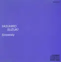 Yasuhiro Suzuki: Sincerely = シンシアリー