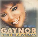 Gloria Gaynor: First Be A Woman