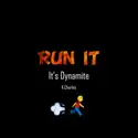 It's Dynamite: Run It [Redux]