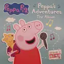 Peppa Pig: Peppa's Adventures: The Album