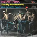 Instant Funk: I Got My Mind Made Up