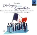 Francis Poulenc - Catherine Dubosc · Rita Gorr · Rachel Yakar · Brigitte Fournier · José van Dam · Chœurs De L'Opéra De Lyon And Orchestre De L'Opéra De Lyon · Kent Nagano: Dialogues Des Carmélites