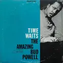 Bud Powell: Time Waits