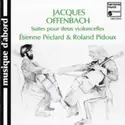 Jacques Offenbach - Roland Pidoux, Etienne Péclard: Suites Pour 2 Violoncelles