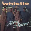 Whistle: Always & Forever