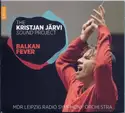 Kristjan Järvi, MDR Sinfonieorchester: Balkan Fever