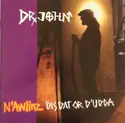 Dr. John: N'Awlinz: Dis Dat Or D'Udda