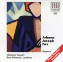 Johann Joseph Fux - Clemencic Consort, René Clemencic: Requiem