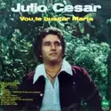 Julio Cesar [9]: Vou Te Buscar Maria