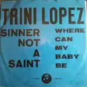 Trini Lopez: Sinner Not A Saint