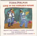 Itzhak Perlman, Brave Old World, Andy Statman, The Klezmatics & Klezmer Conservatory Band: Live In The Fiddler's House