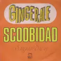 Ginger Ale [2]: Scoobidad / Sugar Suzy