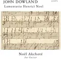 Noël Akchoté: Dowland – Lamentatio Henrici Noel (1597), (Dowland For Guitar).
