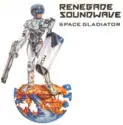 Renegade Soundwave: Space Gladiator / The Phantom