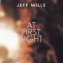Jeff Mills: At First Sight