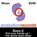 Bass X: Put Your Hands Up / The World Went Down