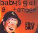 The Prodigy: Baby's Got A Temper