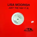Lisa Moorish: Just The Way It Is